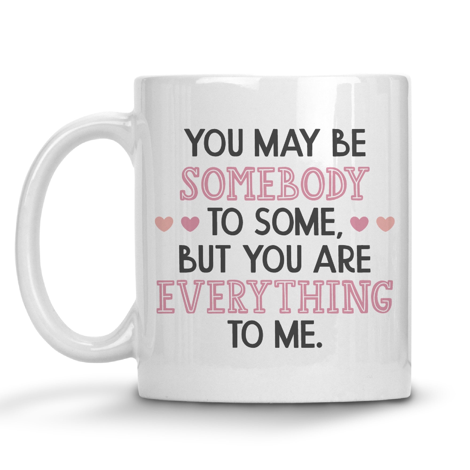 You Are Everything To Me Mug