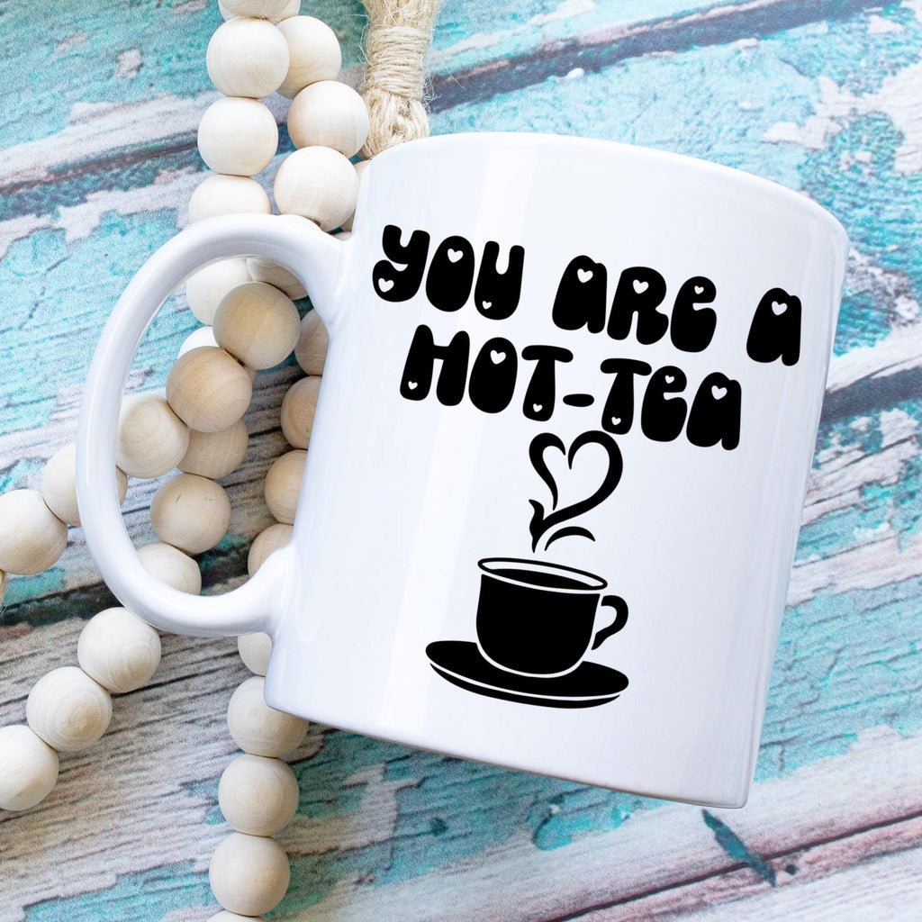 You Are A Hot Tea Mug