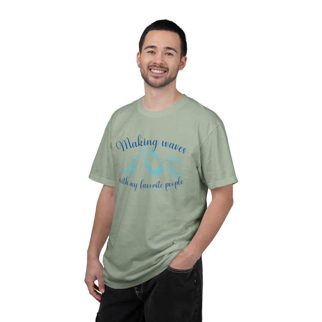 Making Waves With My Favorite People - Casual Wear, Comfort Color shirt, Cruise Shirt