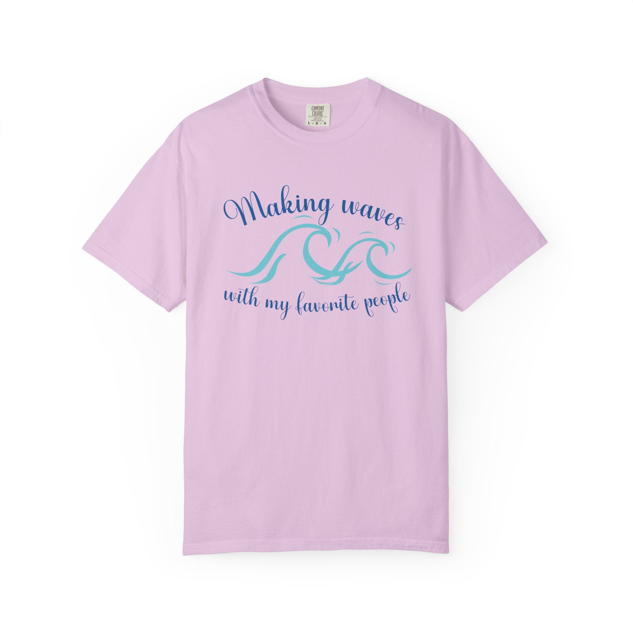 Making Waves With My Favorite People - Casual Wear, Comfort Color shirt, Cruise Shirt
