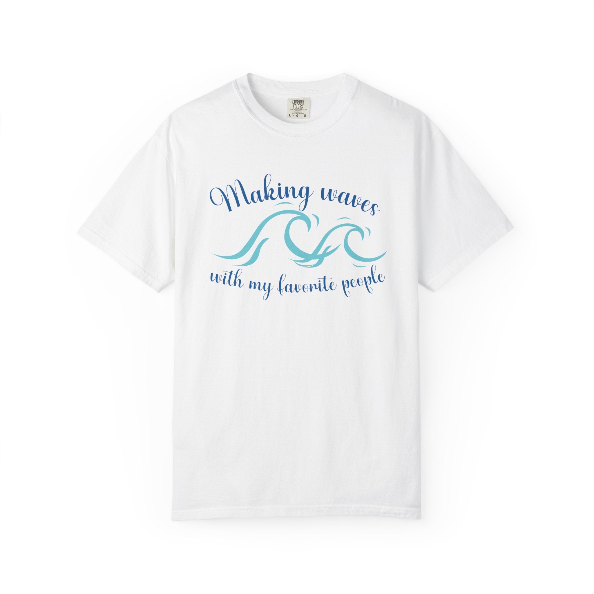Making Waves With My Favorite People - Casual Wear, Comfort Color shirt, Cruise Shirt