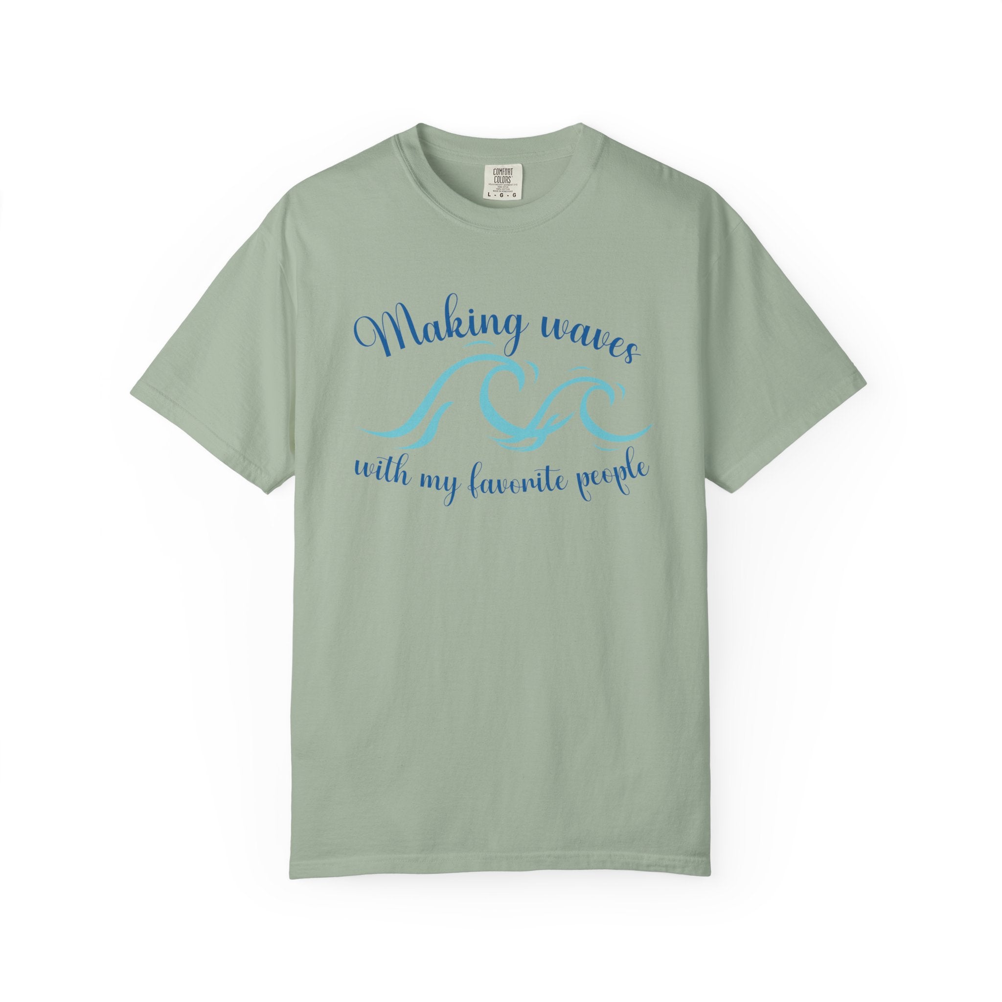 Making Waves With My Favorite People - Casual Wear, Comfort Color shirt, Cruise Shirt