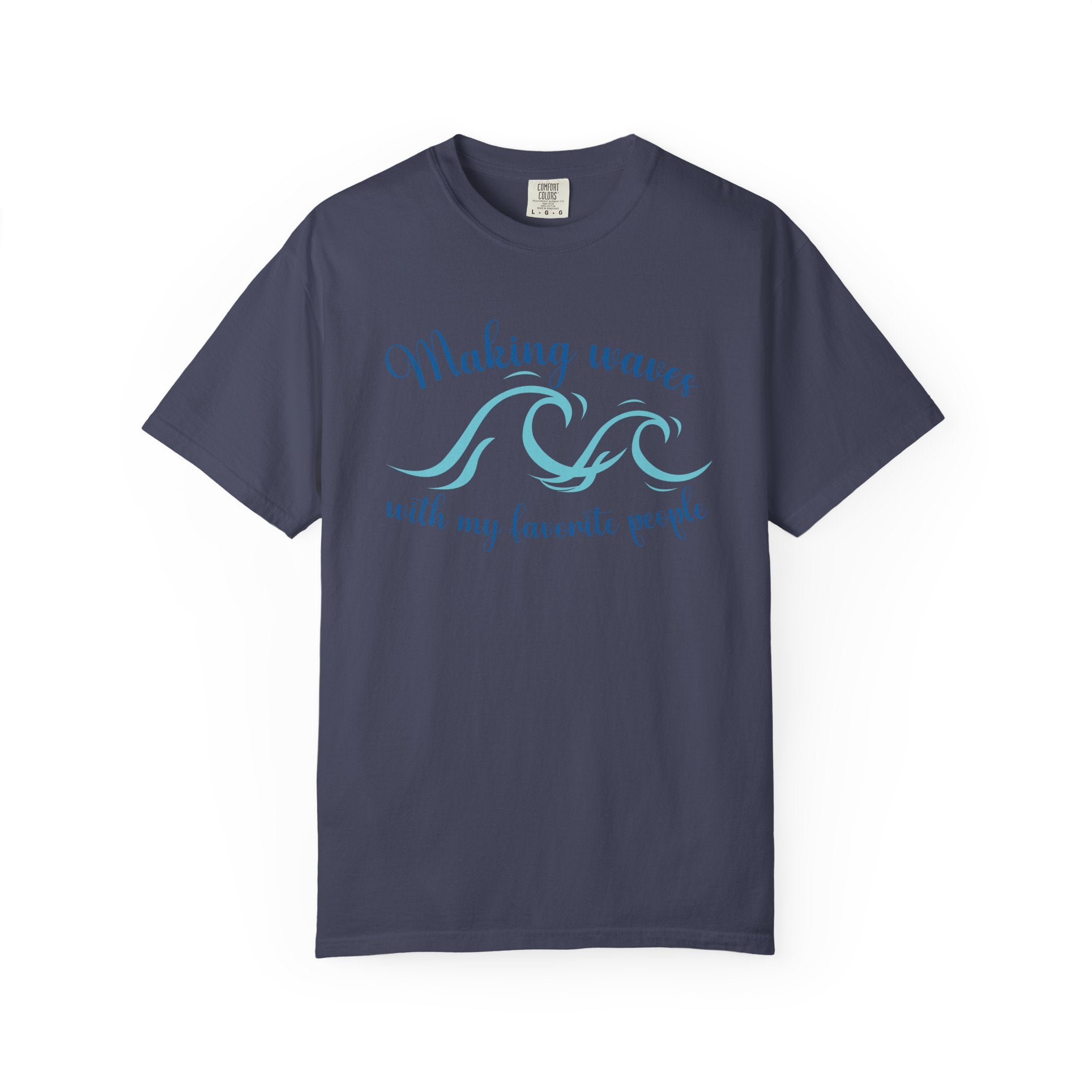 Making Waves With My Favorite People - Casual Wear, Comfort Color shirt, Cruise Shirt