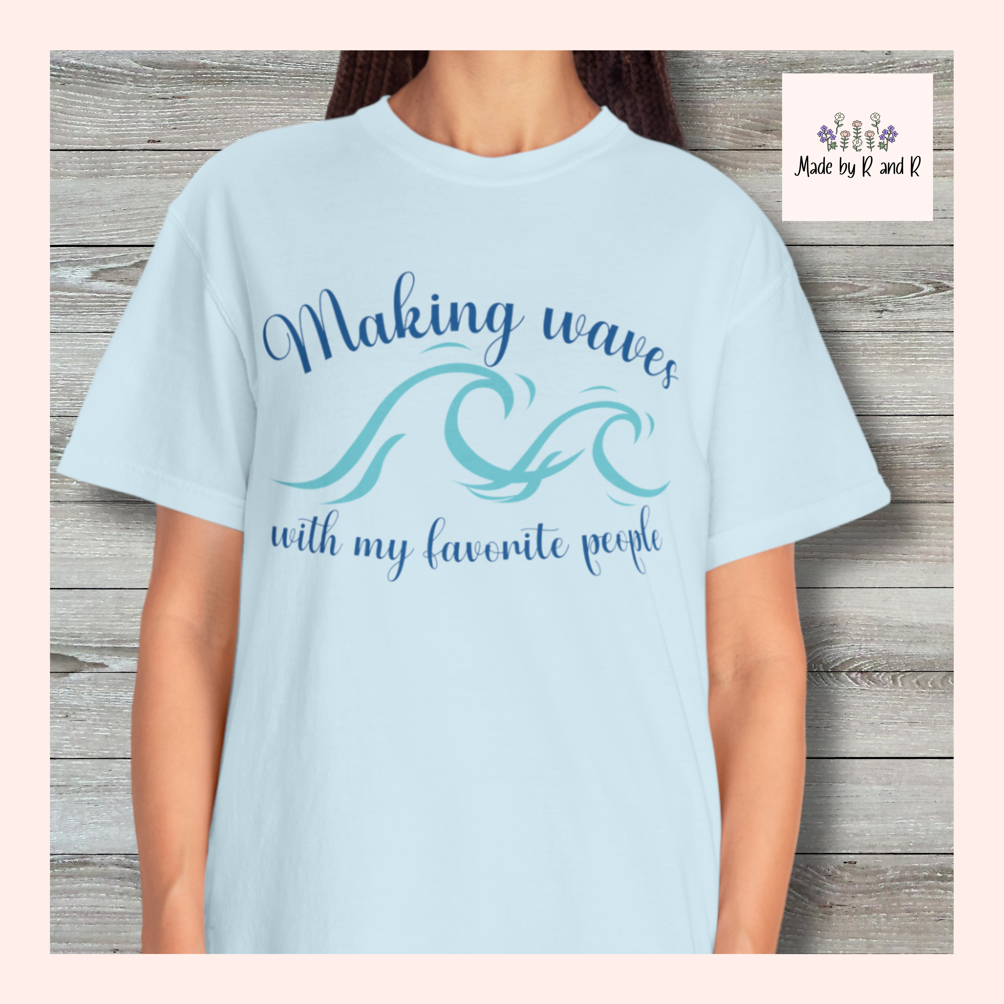 Making Waves With My Favorite People - Casual Wear, Comfort Color shirt, Cruise Shirt