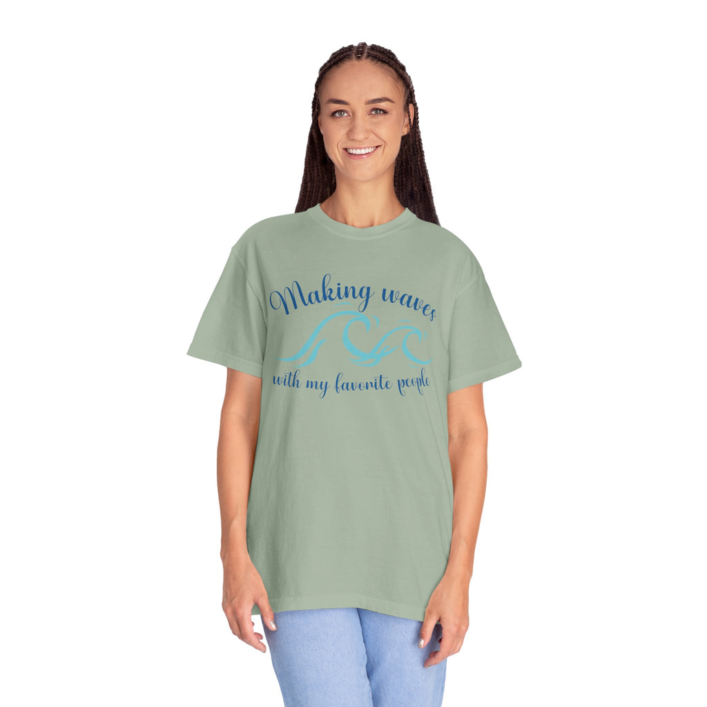Making Waves With My Favorite People - Casual Wear, Comfort Color shirt, Cruise Shirt