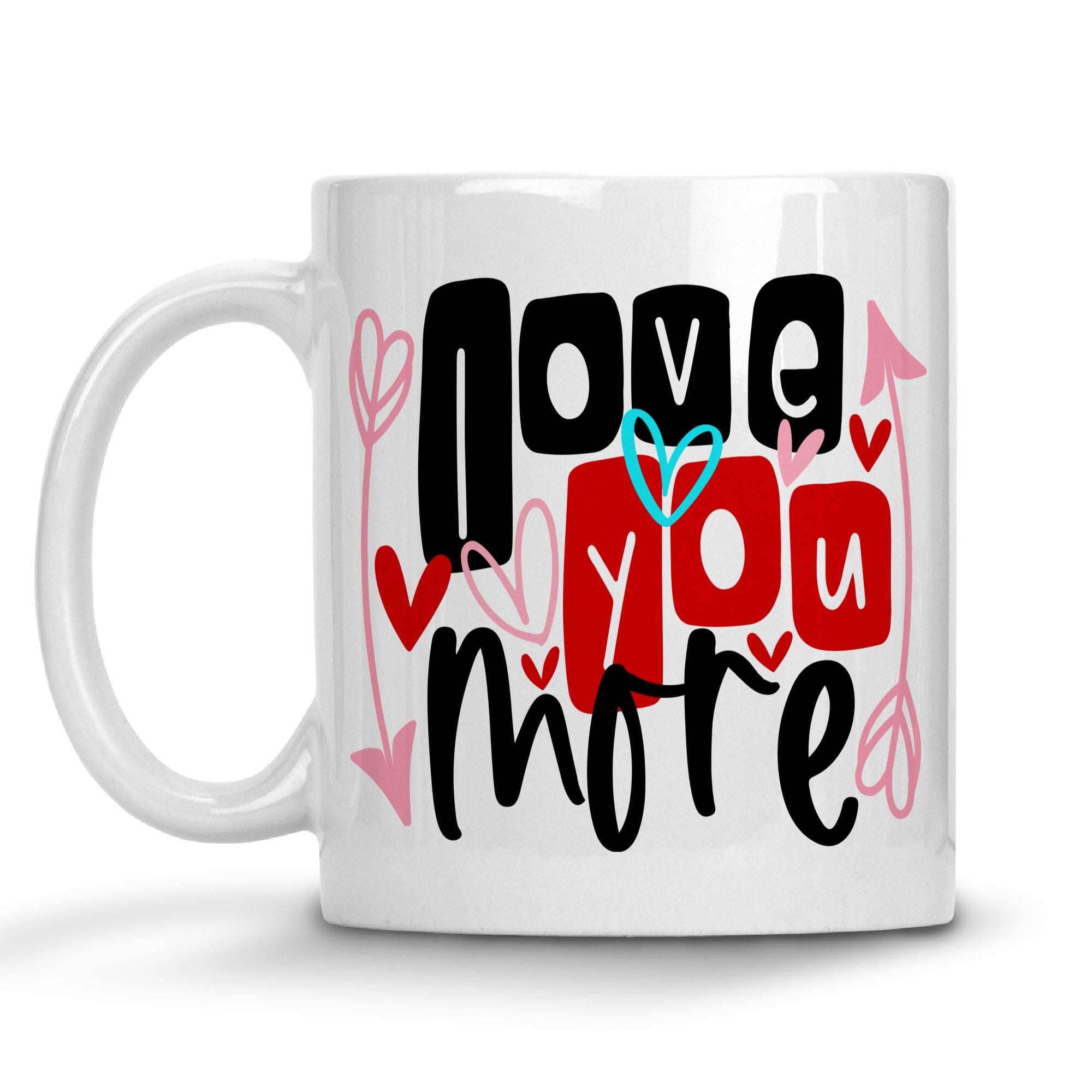 Love You More 11 ounce Mug
