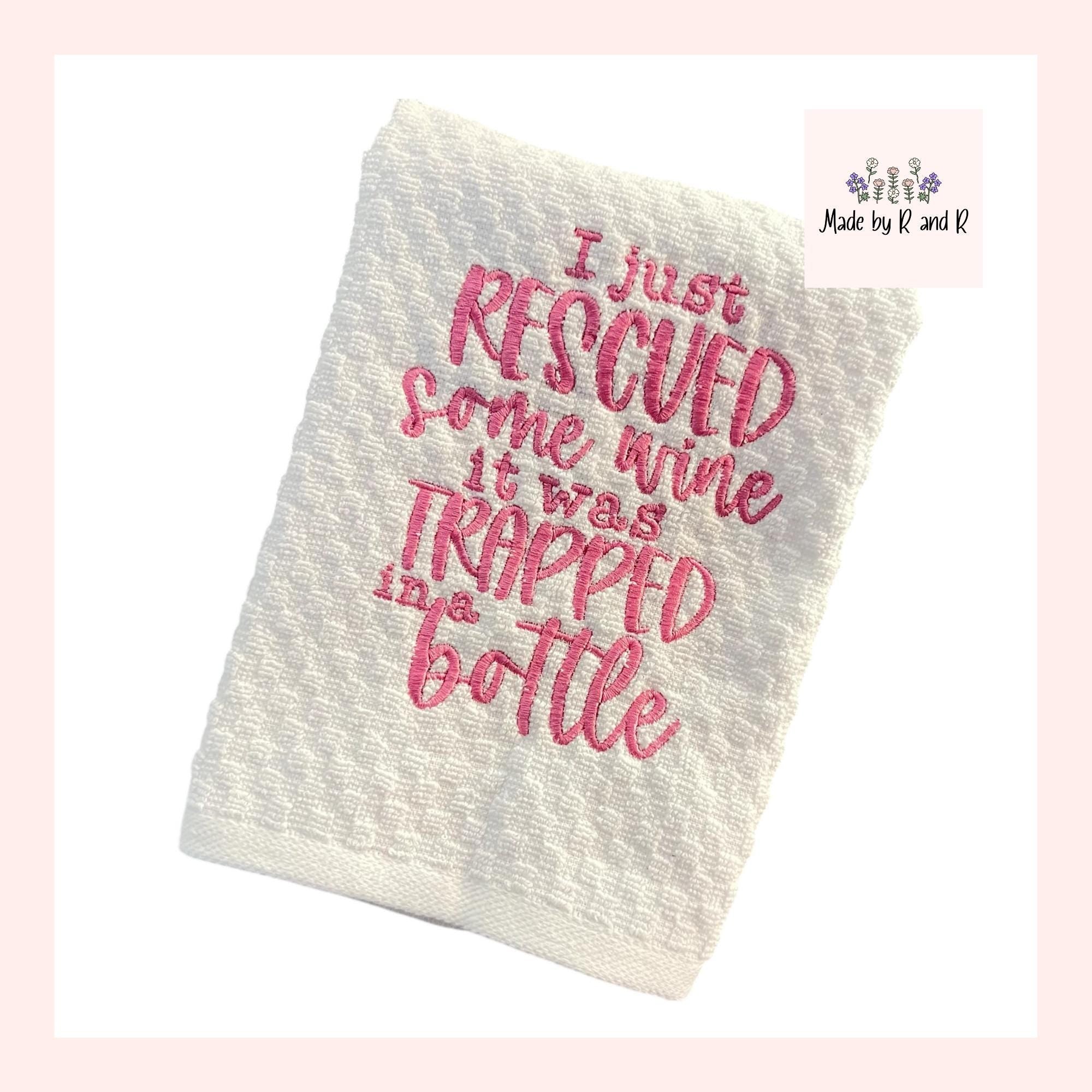 I Just Rescued Some Wine Embroidered Kitchen Dish Towel