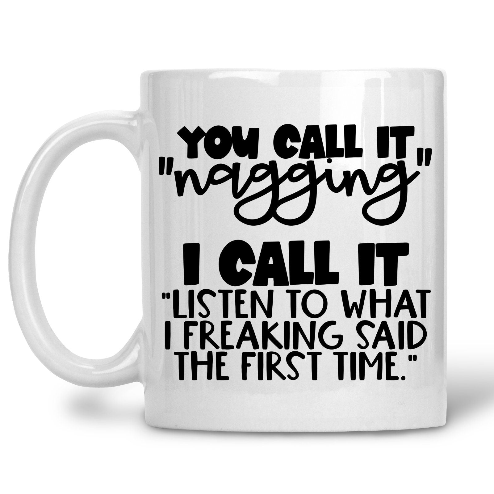 You Call It Nagging Mug