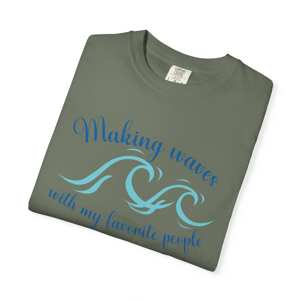 Making Waves With My Favorite People - Casual Wear, Comfort Color shirt, Cruise Shirt