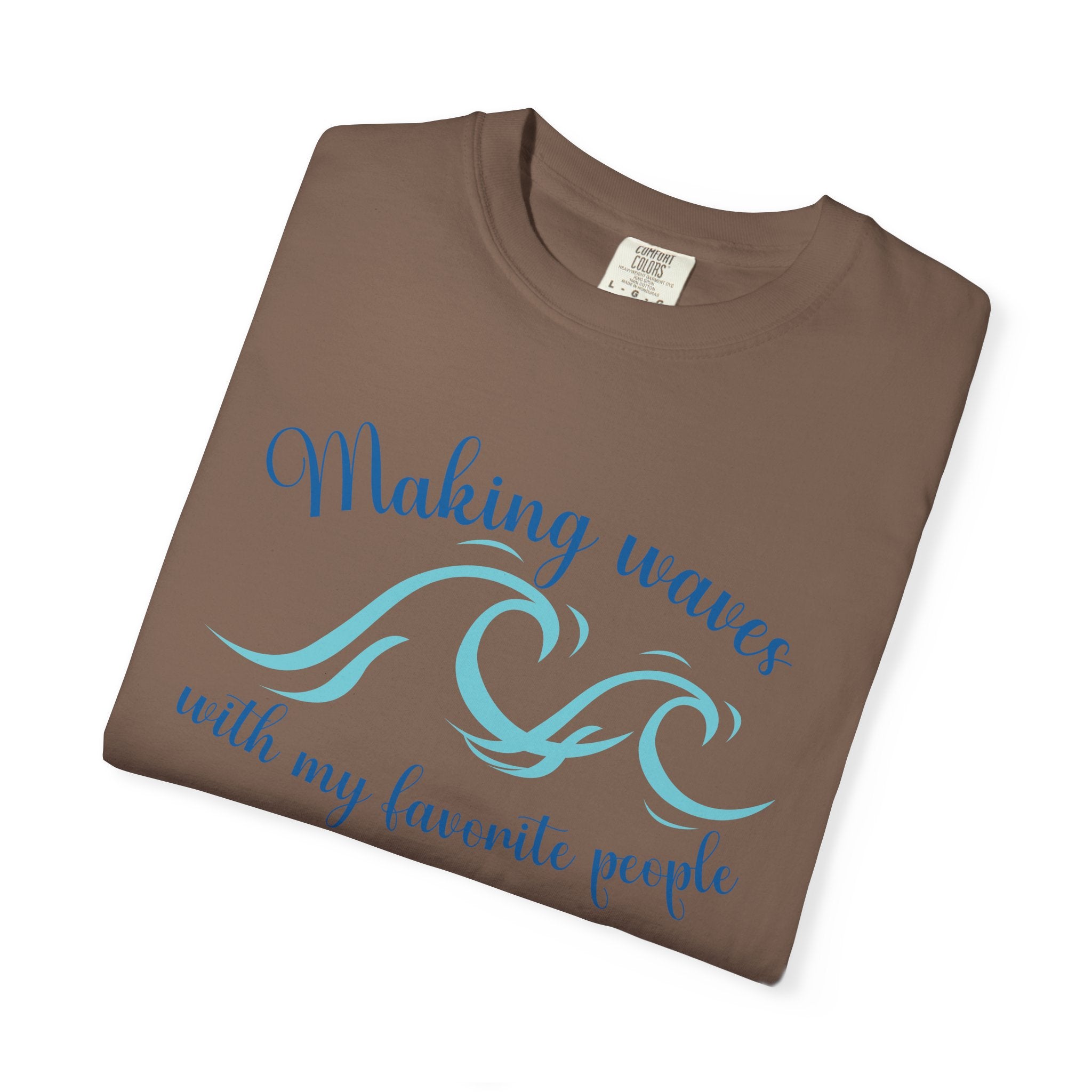 Making Waves With My Favorite People - Casual Wear, Comfort Color shirt, Cruise Shirt