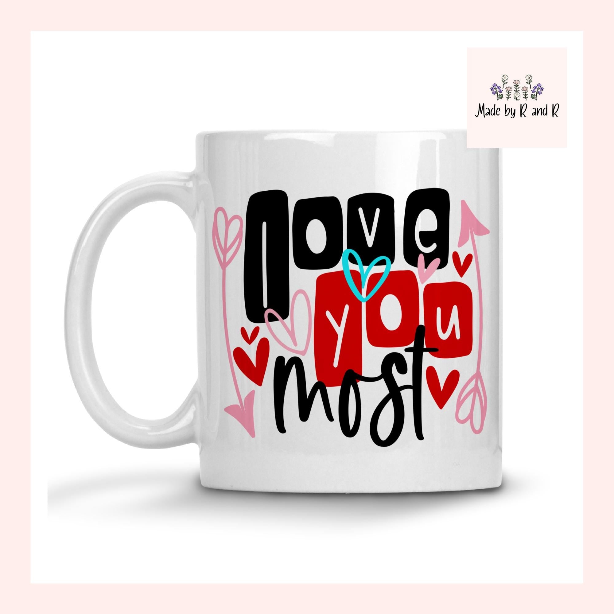 Love You Most 11 ounce Mug