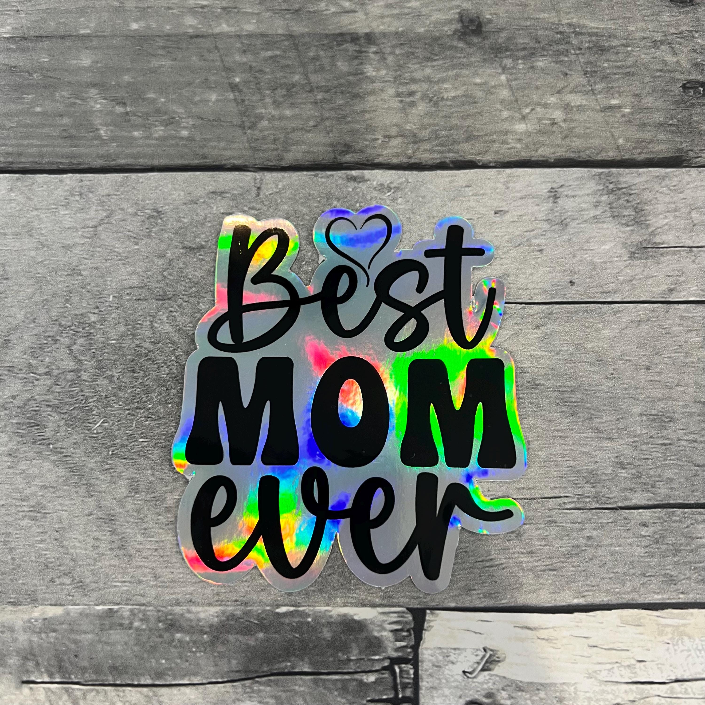Best Mom Ever Holographic Sticker