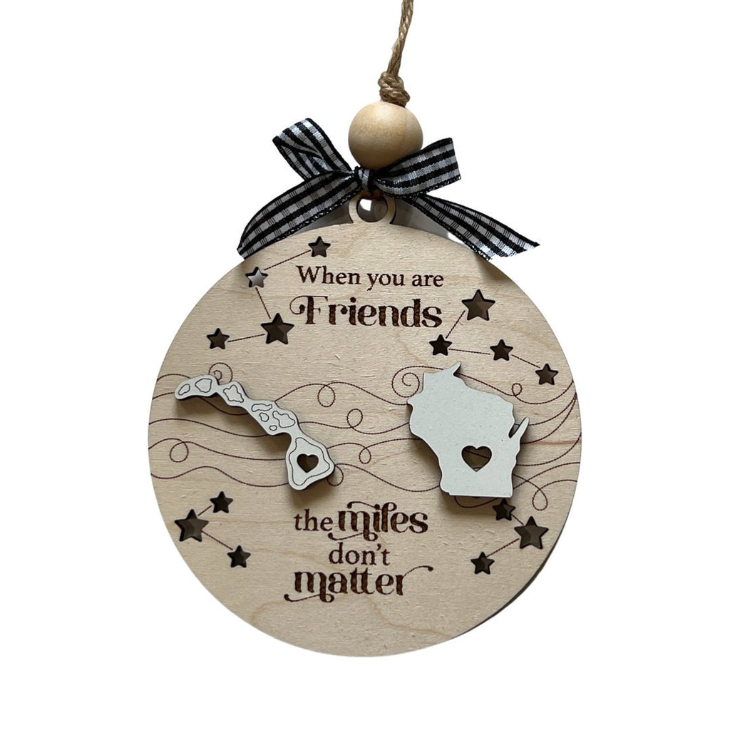 When You Are Friends The Miles Don't Matter Togetherness Ornament