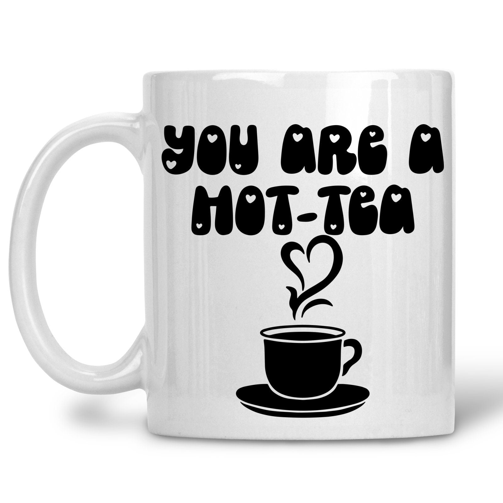 You Are A Hot Tea Mug
