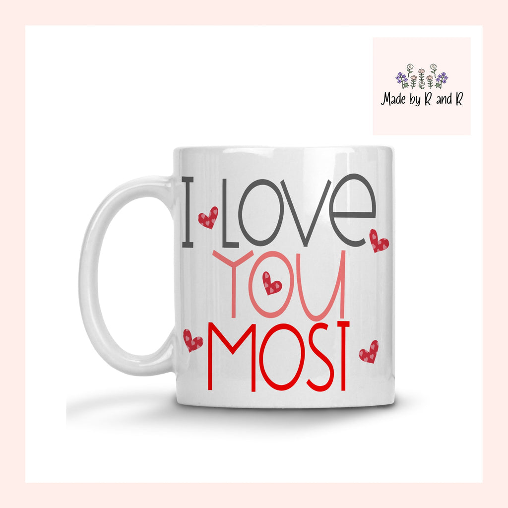 I Love You Most Mug