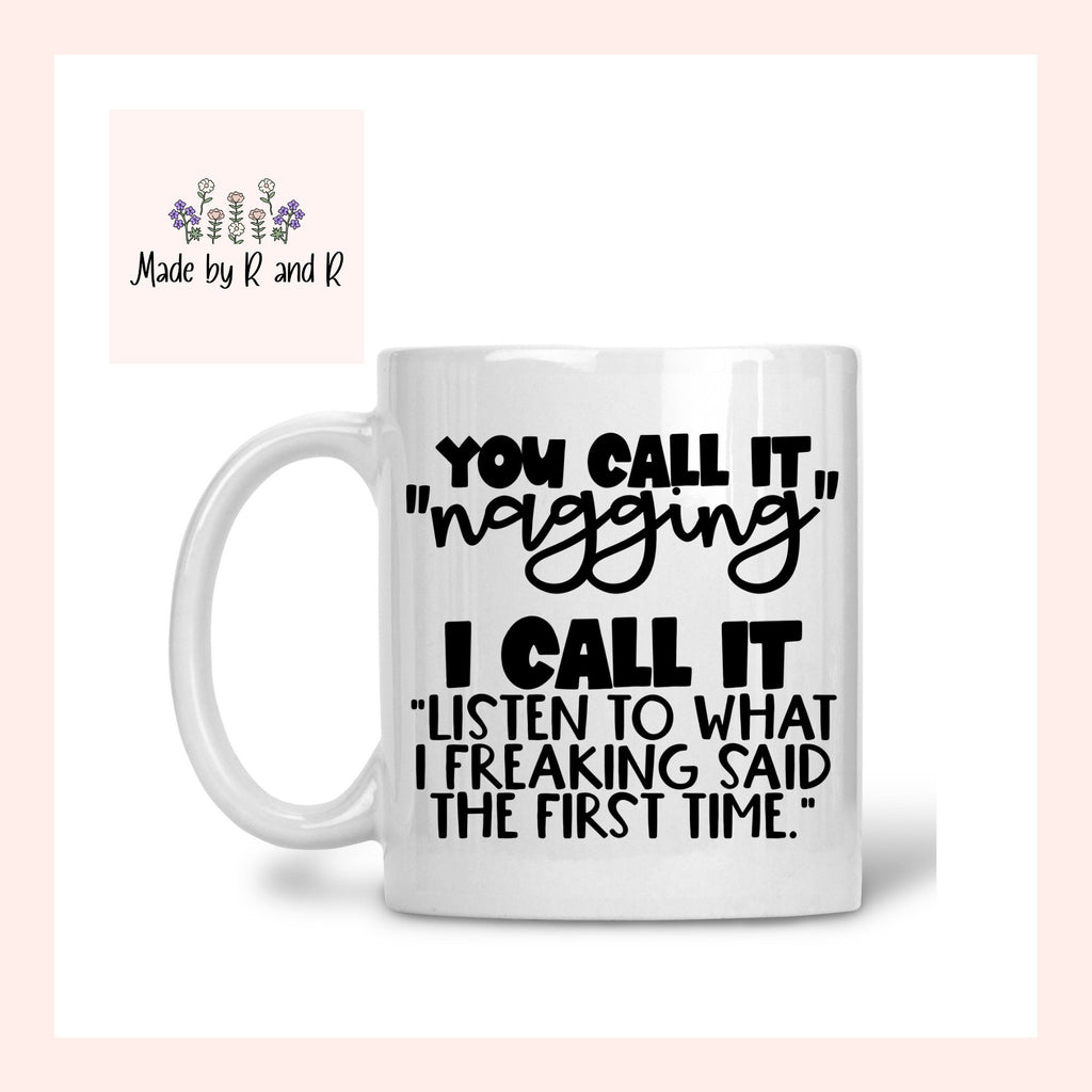 You Call It Nagging Mug