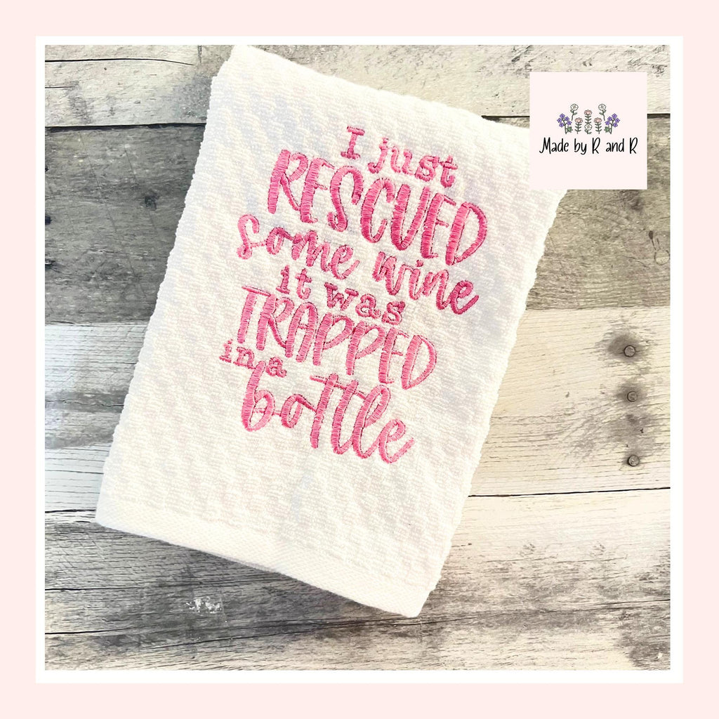 I Just Rescued Some Wine Embroidered Kitchen Dish Towel