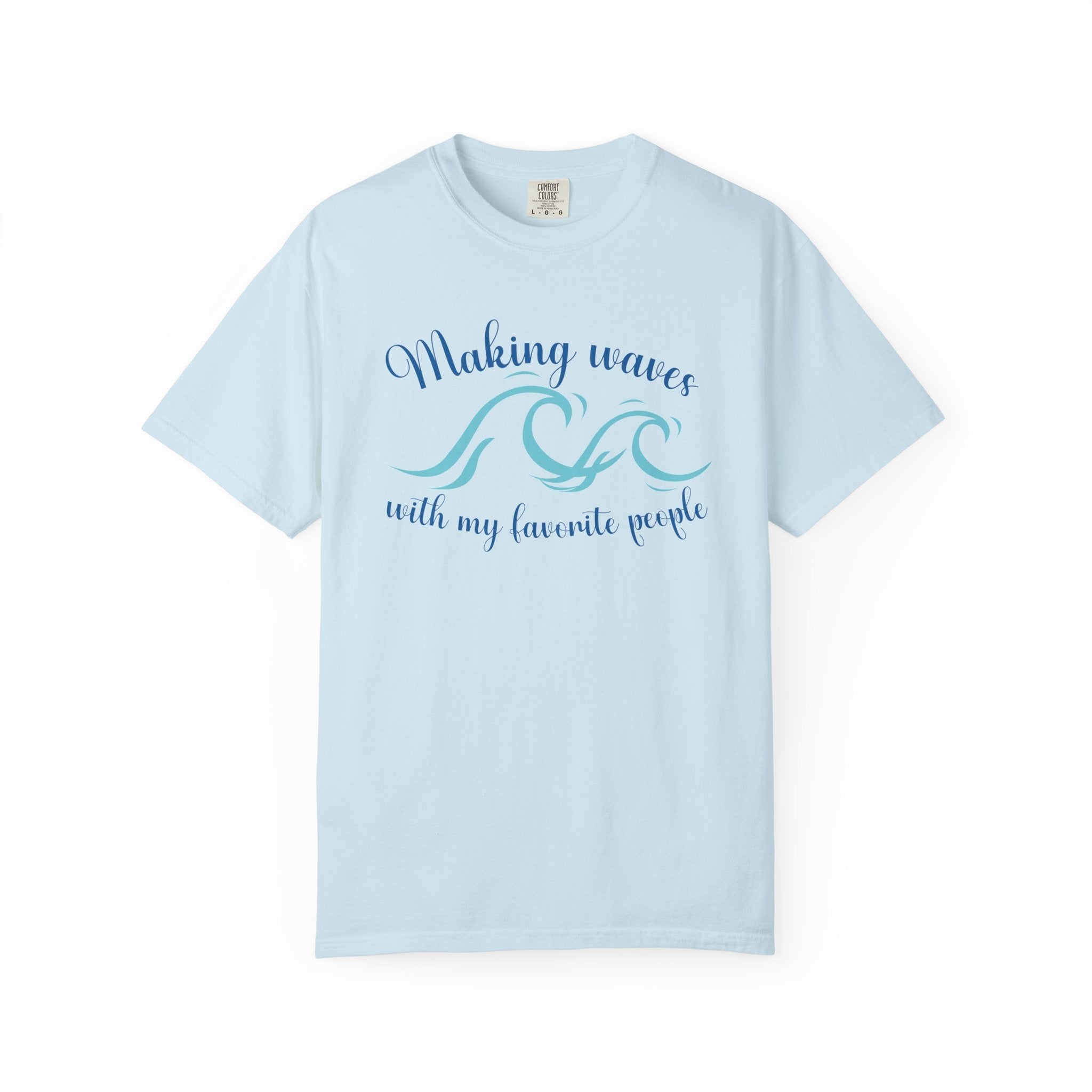 Making Waves With My Favorite People - Casual Wear, Comfort Color shirt, Cruise Shirt