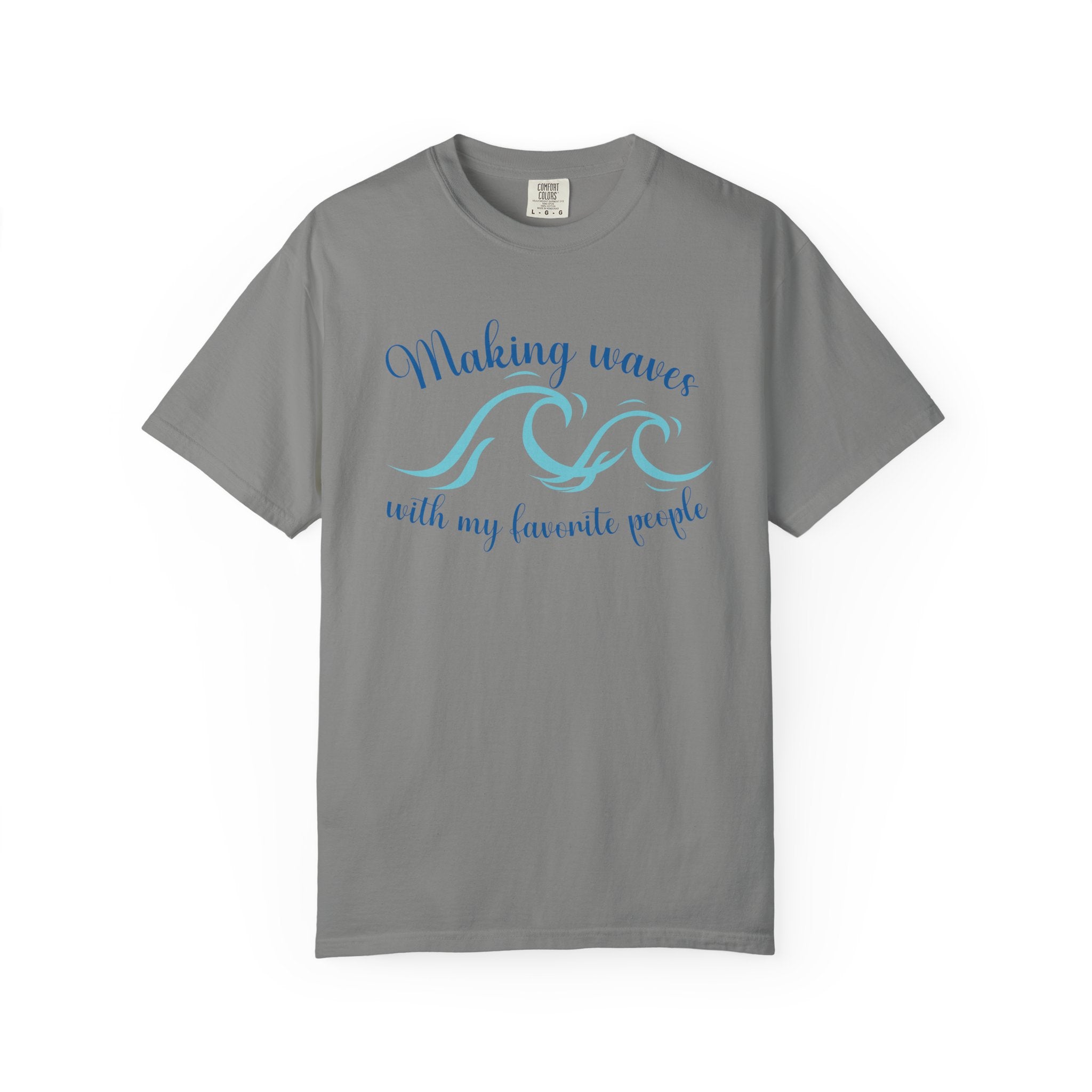 Making Waves With My Favorite People - Casual Wear, Comfort Color shirt, Cruise Shirt