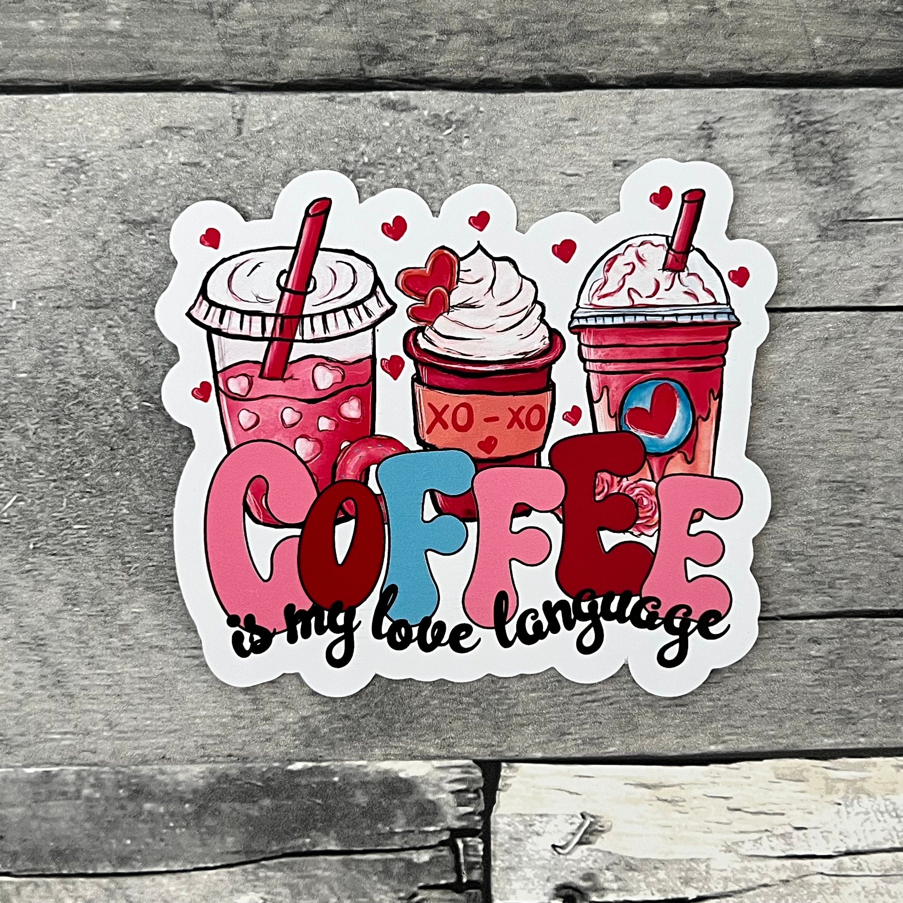 Coffee Is My Love Language Sticker