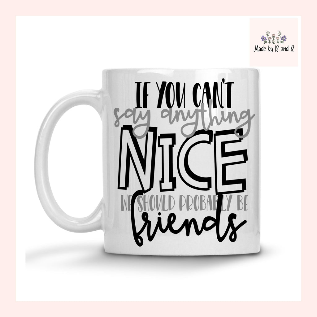 If You Can't Say Anything Nice Mug