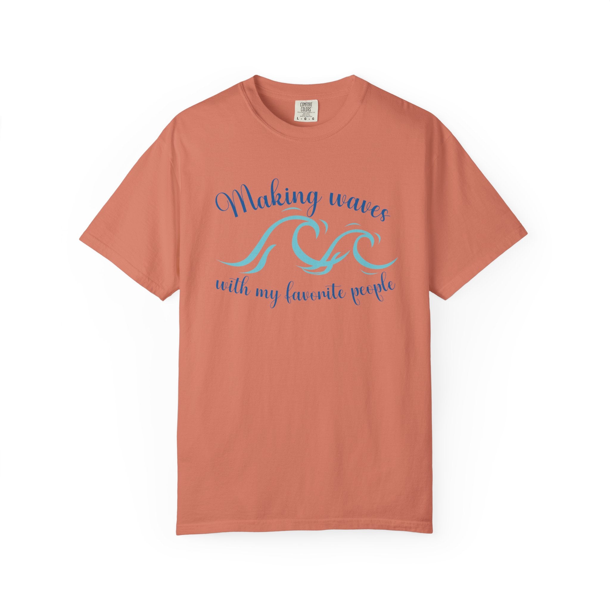 Making Waves With My Favorite People - Casual Wear, Comfort Color shirt, Cruise Shirt