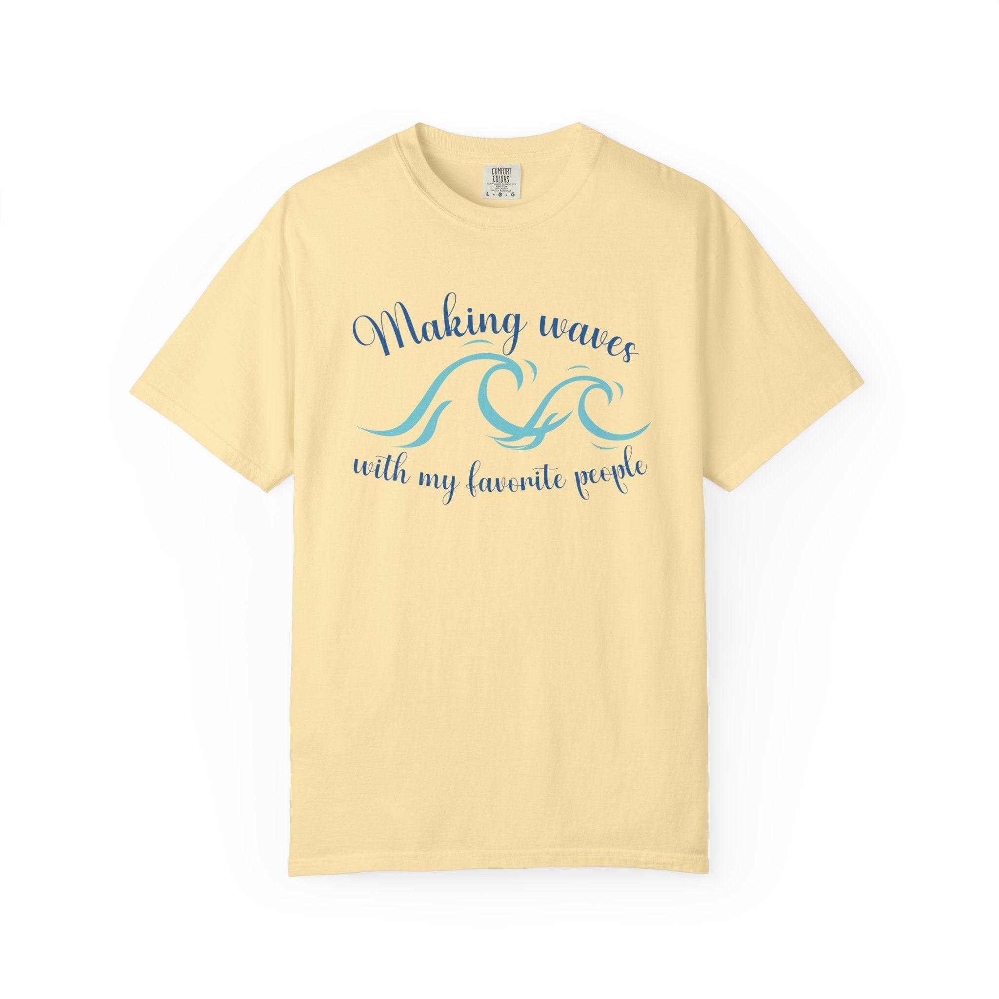 Making Waves With My Favorite People - Casual Wear, Comfort Color shirt, Cruise Shirt