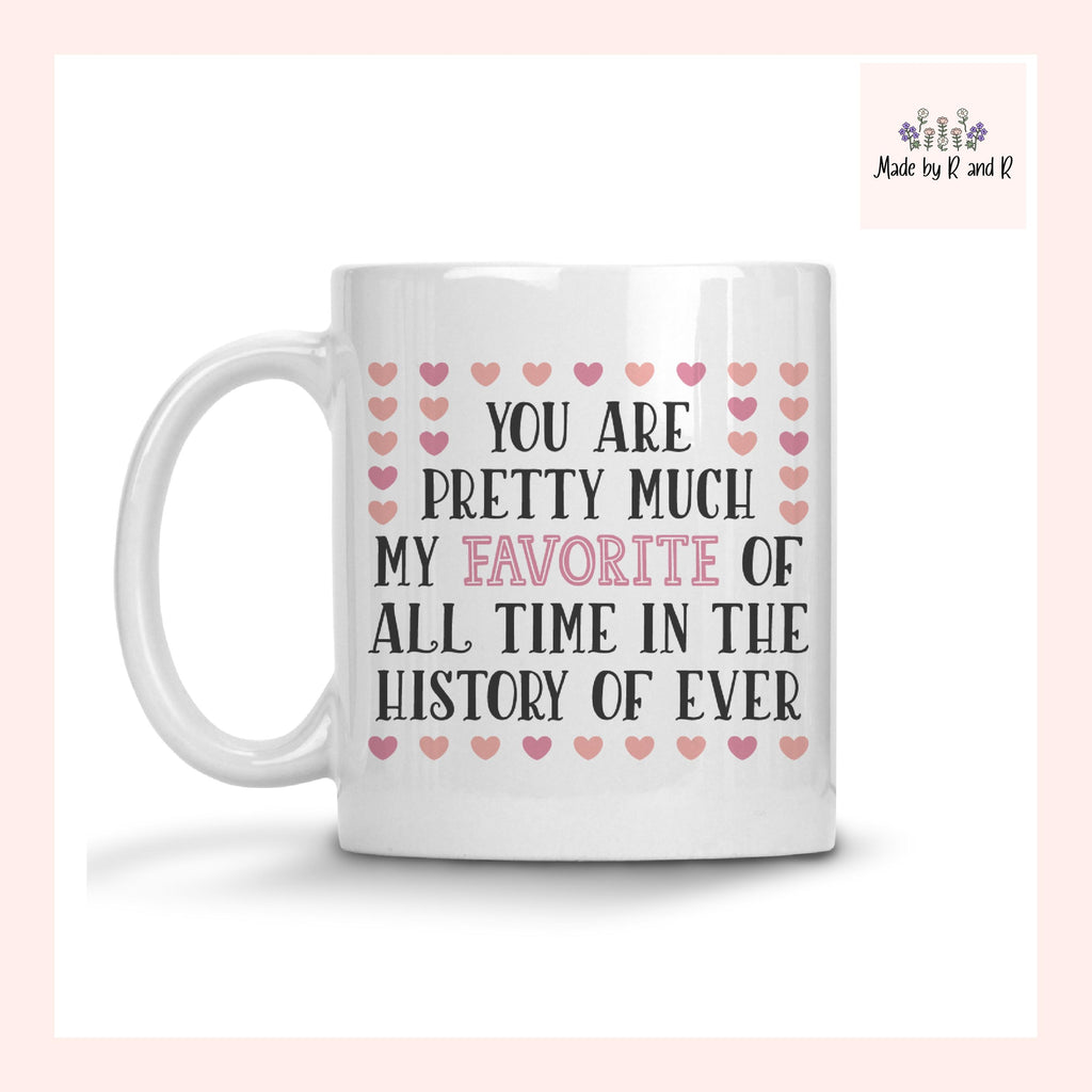 You Are Pretty Much My Favorite Mug