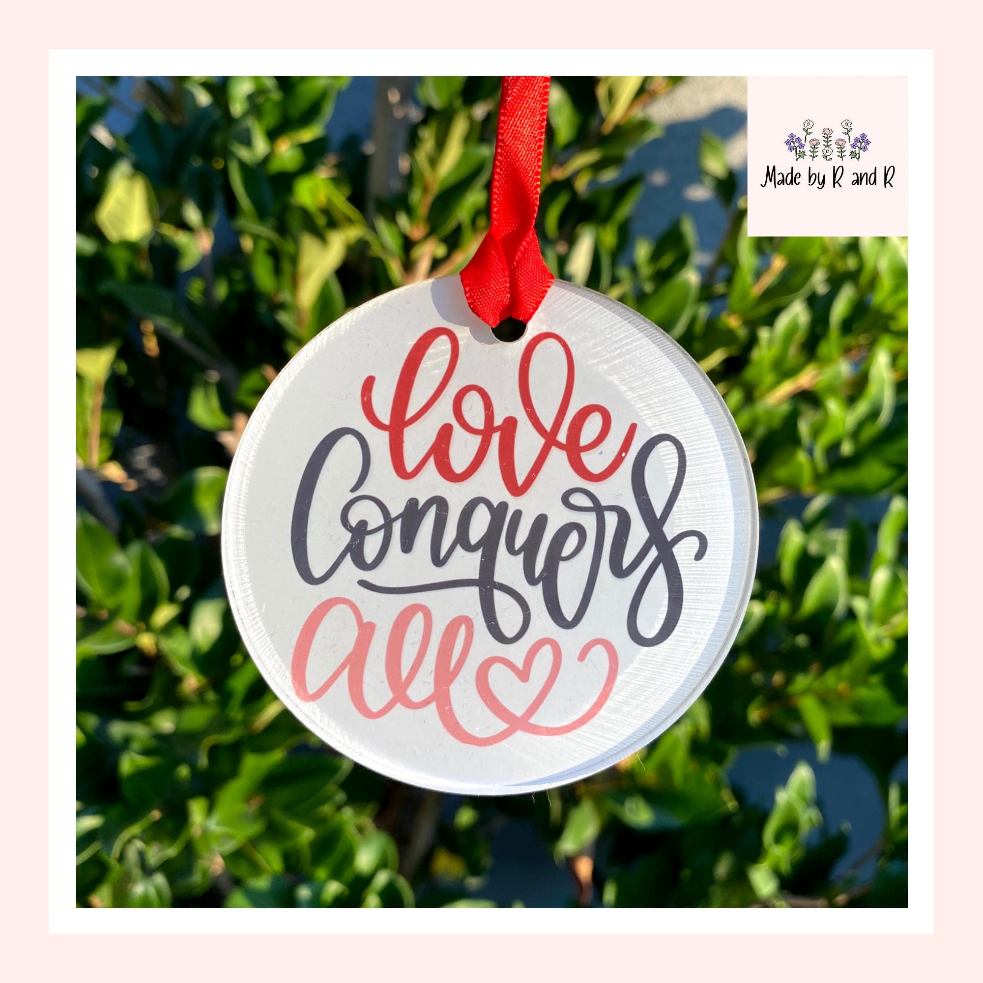 Love Conquers All Acrylic Valentine Ornament/Gift Tag/Keepsake