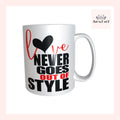 Love Never Goes Out Of Style Mug