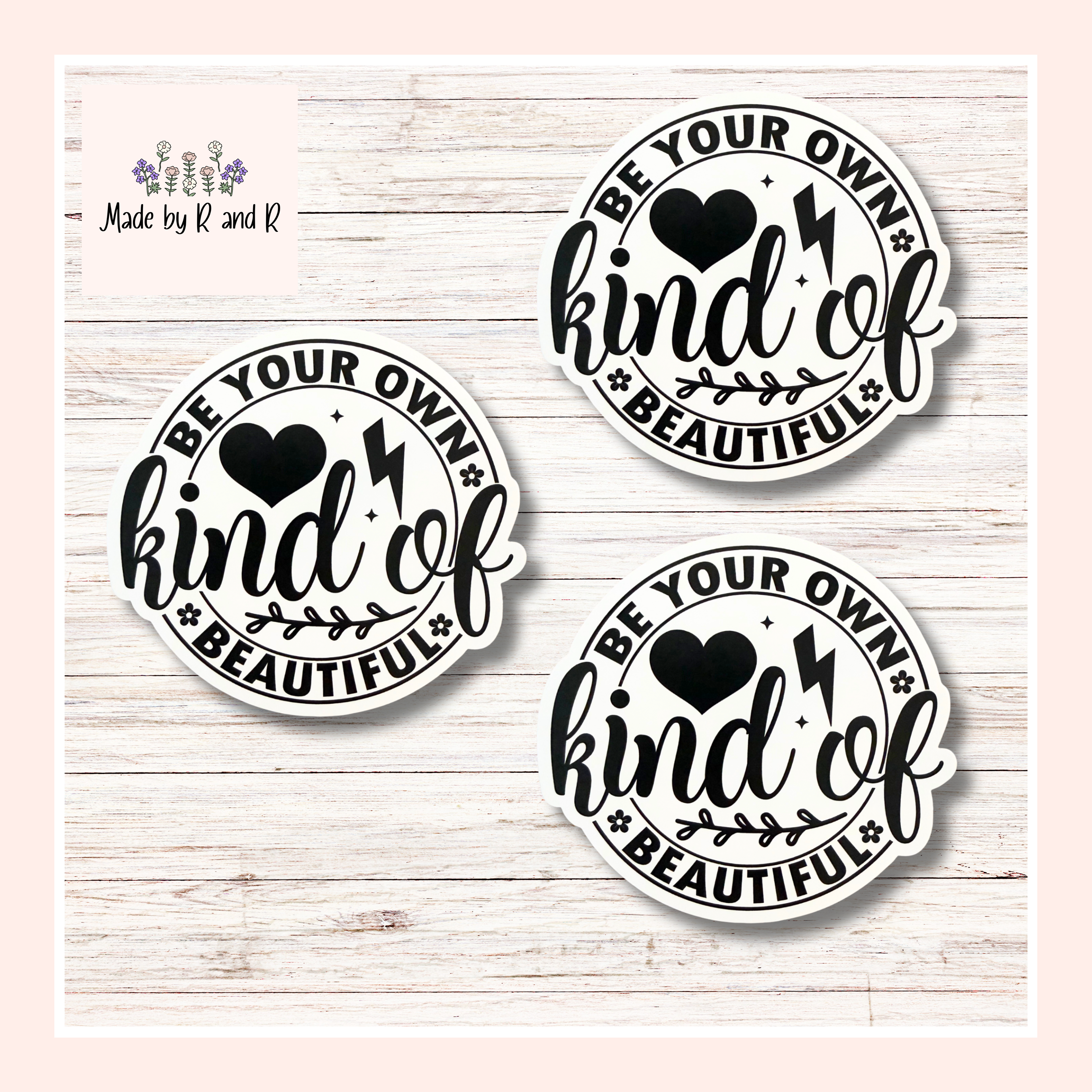 Be Your Own Kind Of Beautiful Sticker (Set of 3) From Made By R And R