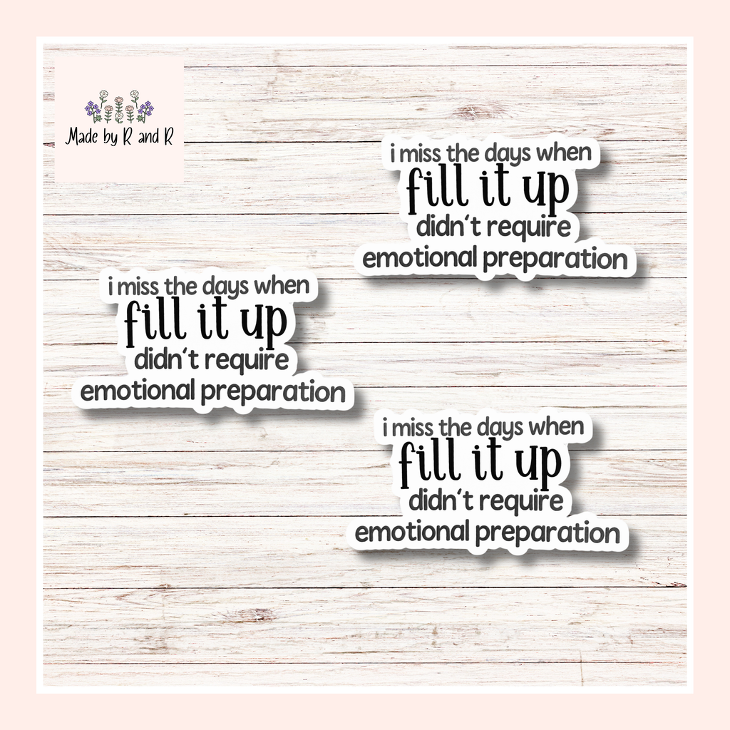 I Miss The Days When Fill It Up Didn't Require Emotional Preparation Sticker Set of 3 From Made By R And R