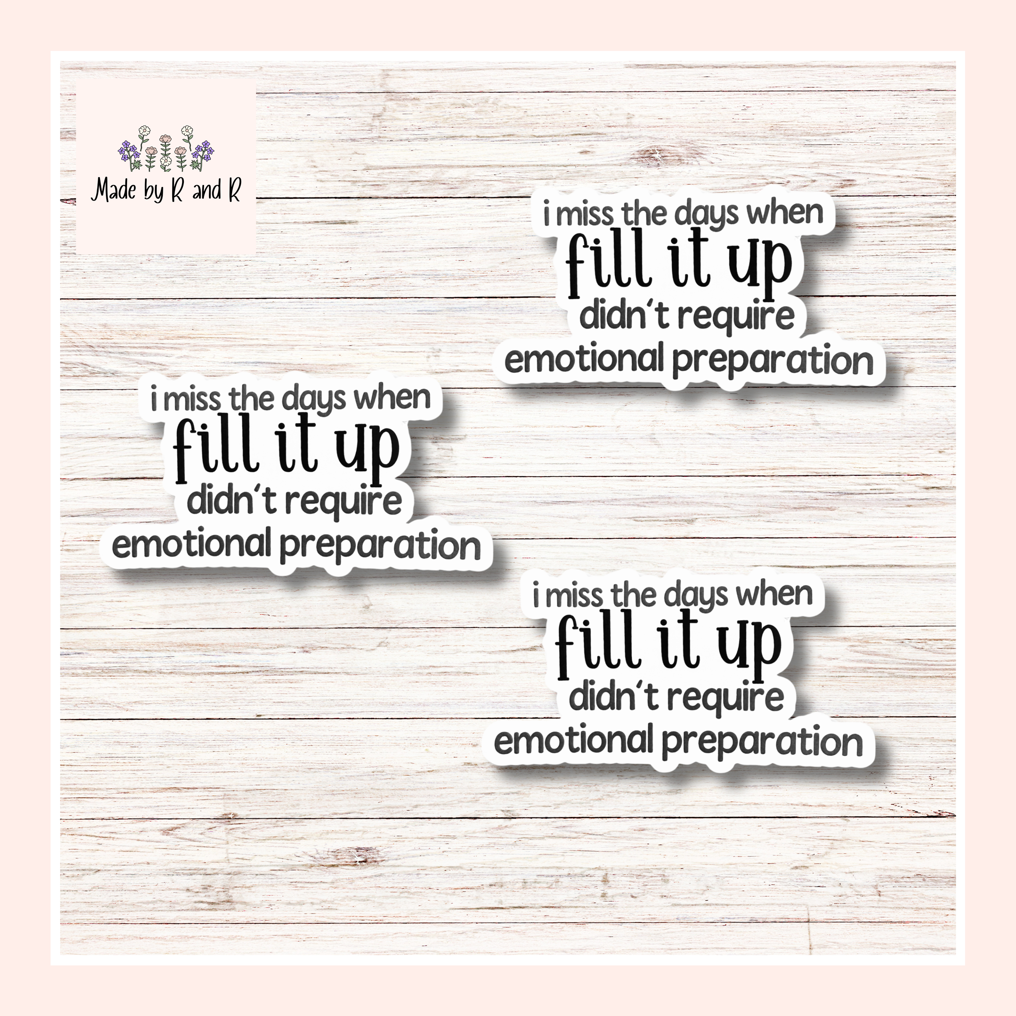 I Miss The Days When Fill It Up Didn't Require Emotional Preparation Sticker Set of 3 From Made By R And R