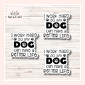 I Work Hard So My Dog(s) Can Have A Better Life Sticker (Set of 3) From Made By R And R
