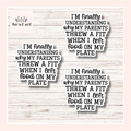 I'm Finally Understanding Why My Parents Threw A Fit When I Left Food On My Plate Sticker Set of 3 From Made By R And R