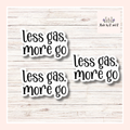 Less Gas More Go Sticker (Set of 3) Perfect for Electric Car Lovers From Made By R And R