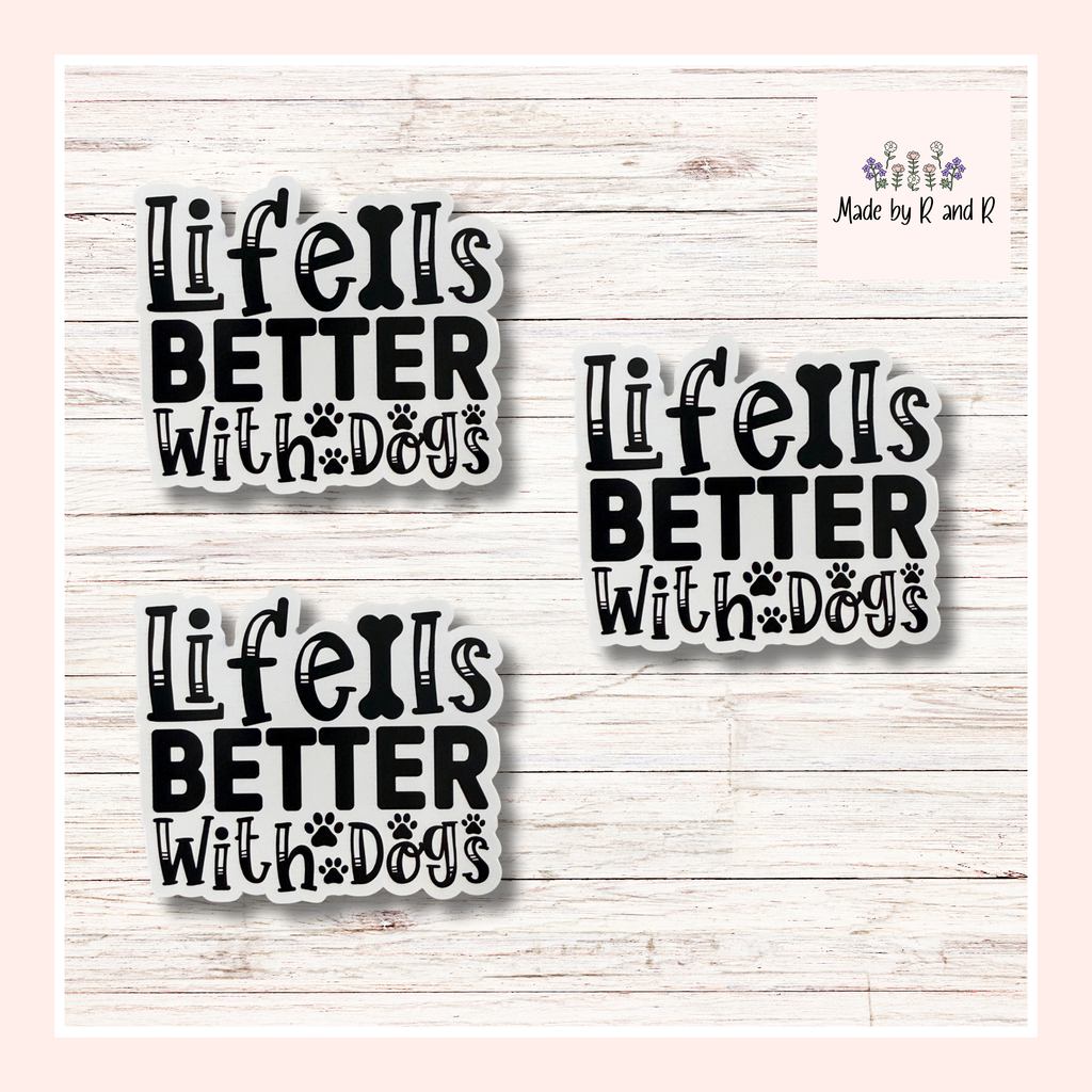 Life Is Better With Dogs Sticker Set of 3 from Made By R And R