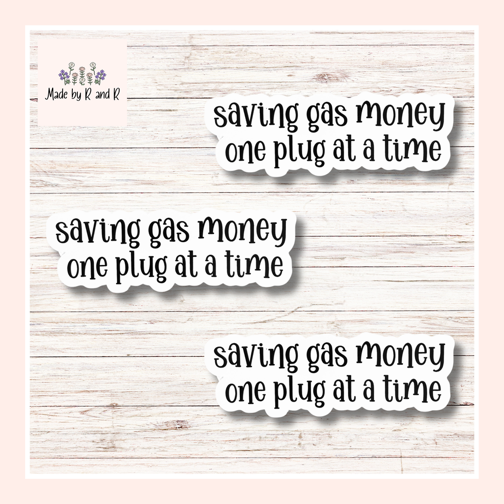 Saving Gas Money One Plug At A Time Sticker (Set of 3) Perfect for Electric Car Lovers From Made By R And R