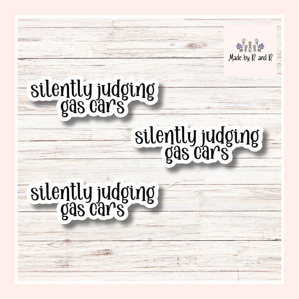 Silently Judging Gas Cars Sticker (Set of 3) Perfect for Electric Car Lovers From Made By R And R