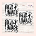 You Smell Like Drama And A Headache Please Go Away Sticker (set of 3)