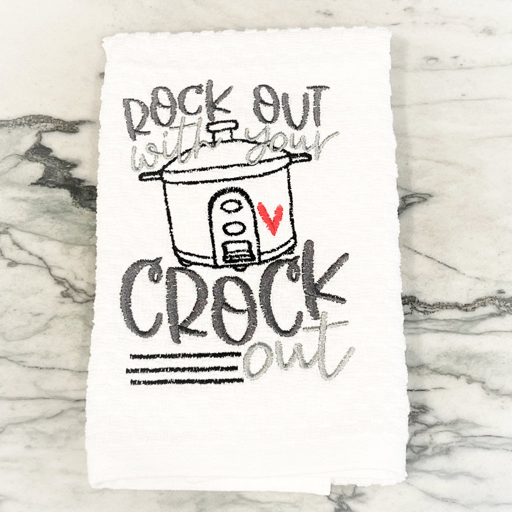 Rock Out With Your Crock Out Embroidered Kitchen Dish Towel