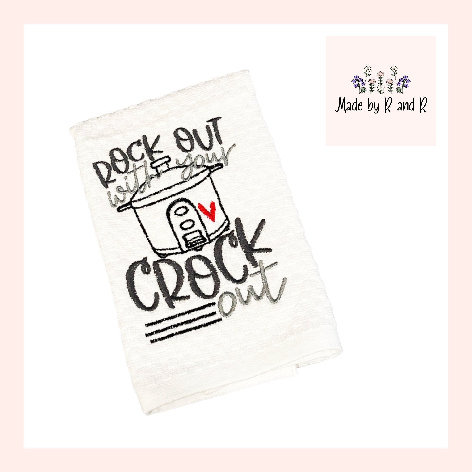Rock Out With Your Crock Out Embroidered Kitchen Dish Towel