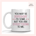 You Are Everything To Me Mug