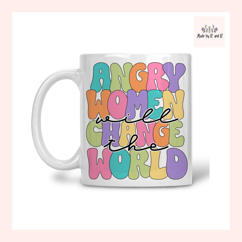 Angry Women Will Change The World Mug