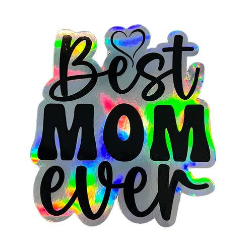 Best Mom Ever Holographic Sticker