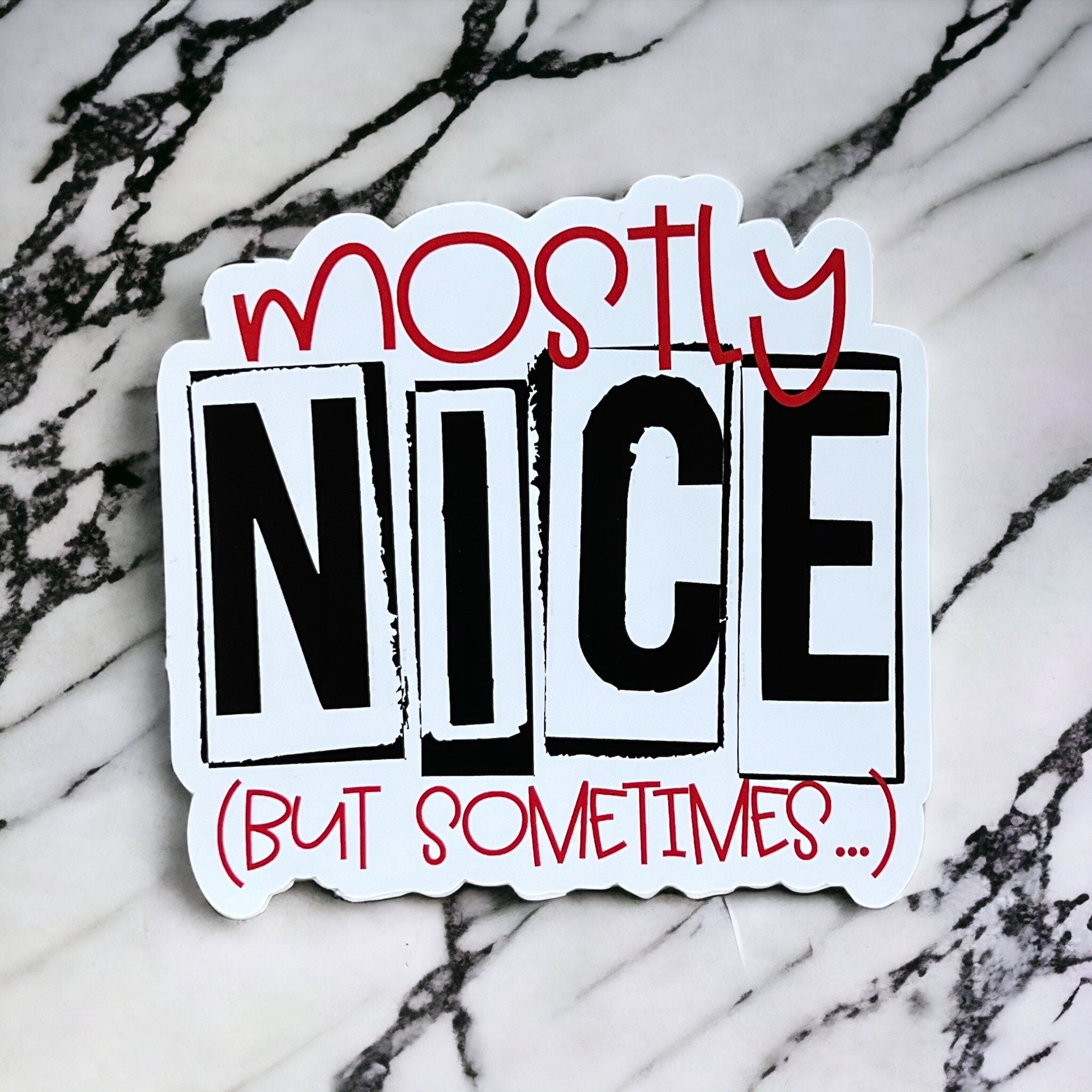 Mostly Nice (But Sometimes...) Sticker