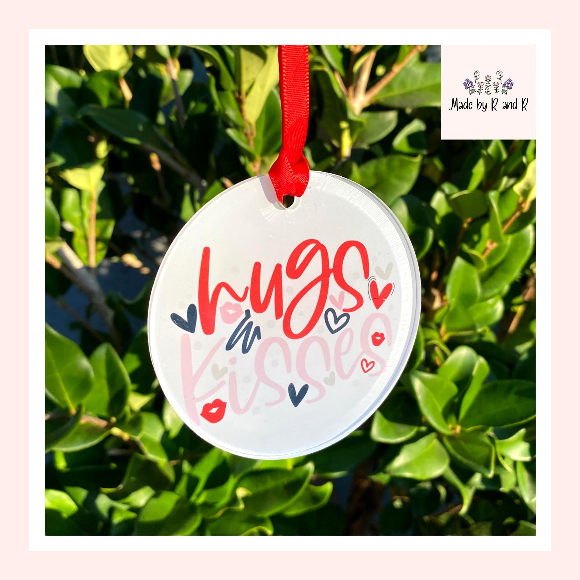Hugs and Kisses Acrylic Valentine Ornament/Gift Tag/Keepsake