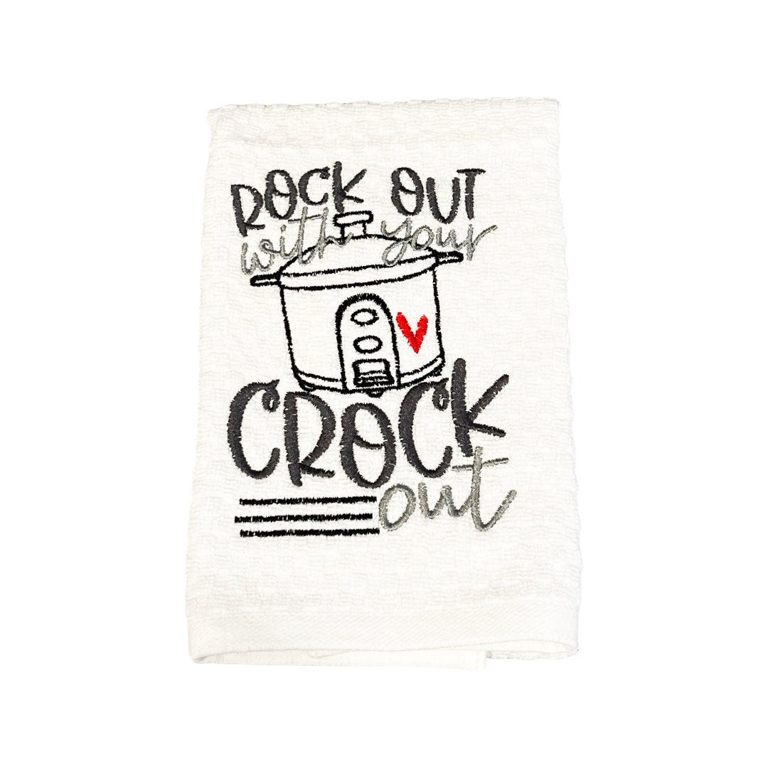Rock Out With Your Crock Out Embroidered Kitchen Dish Towel