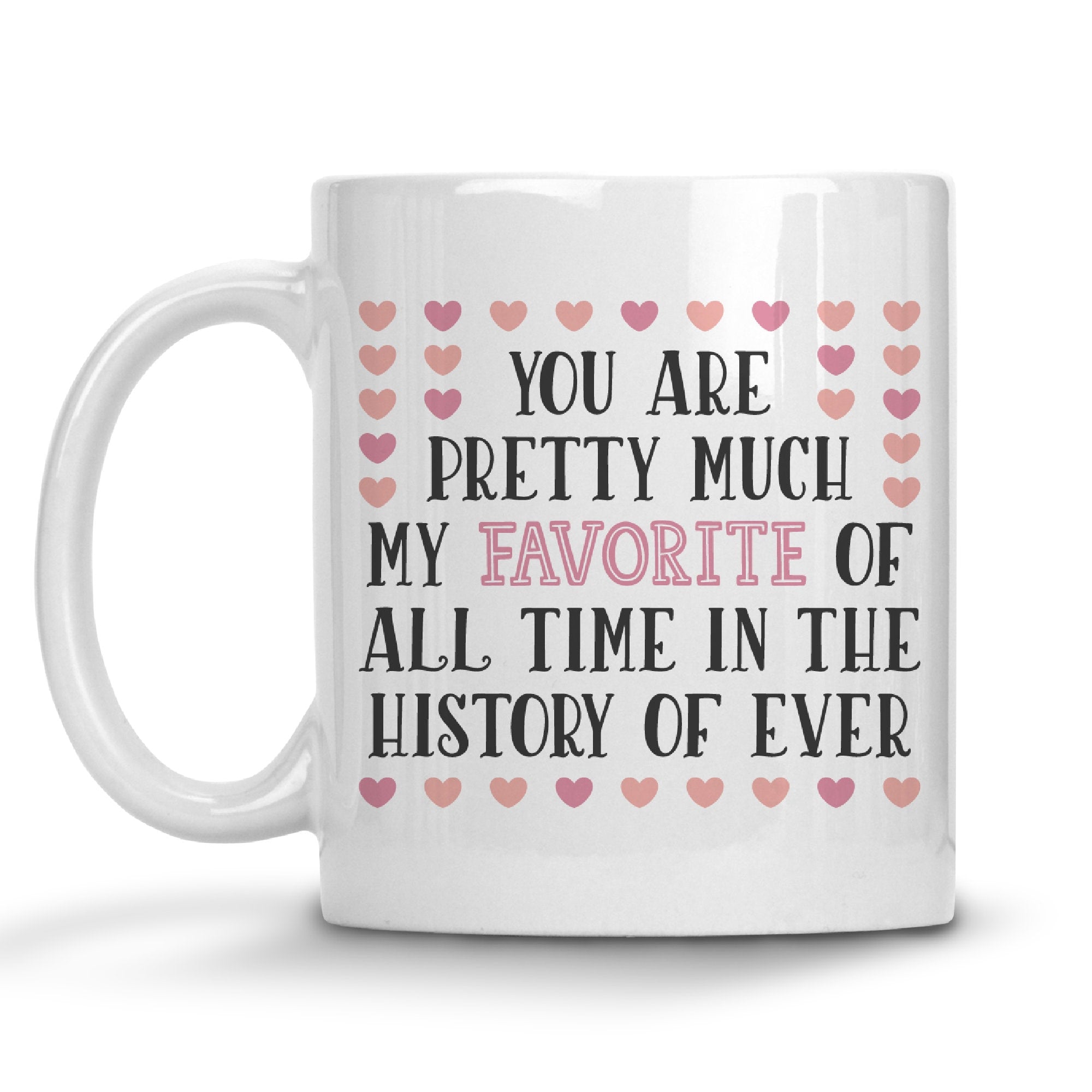 You Are Pretty Much My Favorite Mug