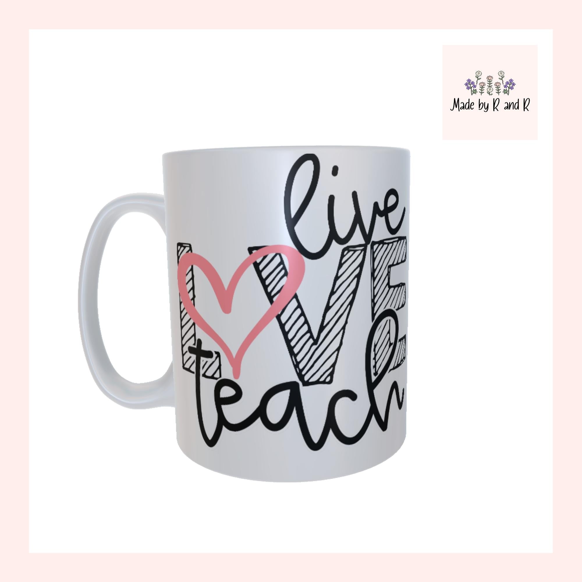 Live Love Teach Mug